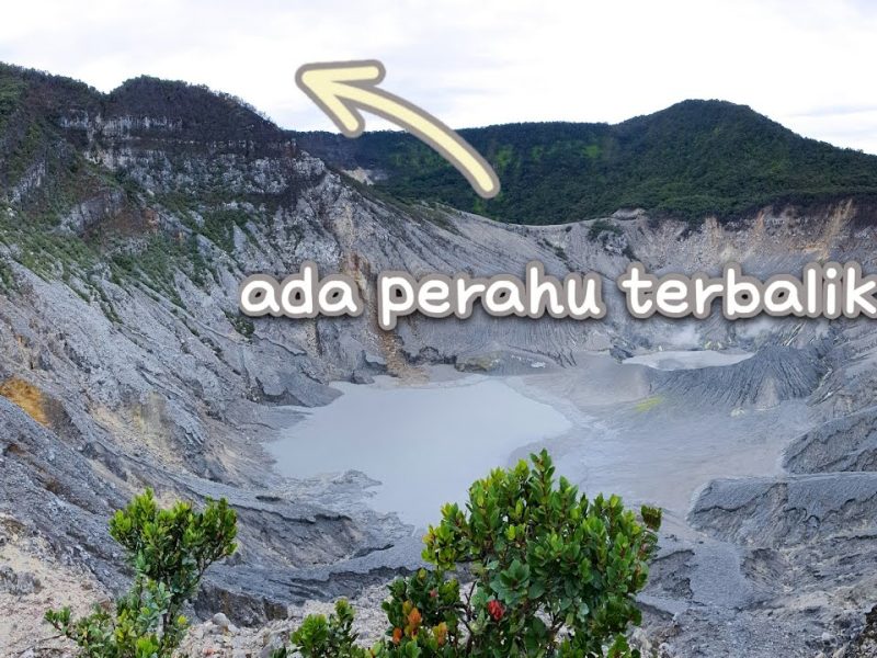 Fakta Mengerikan Tangkuban Perahu Yang Membuat Merinding