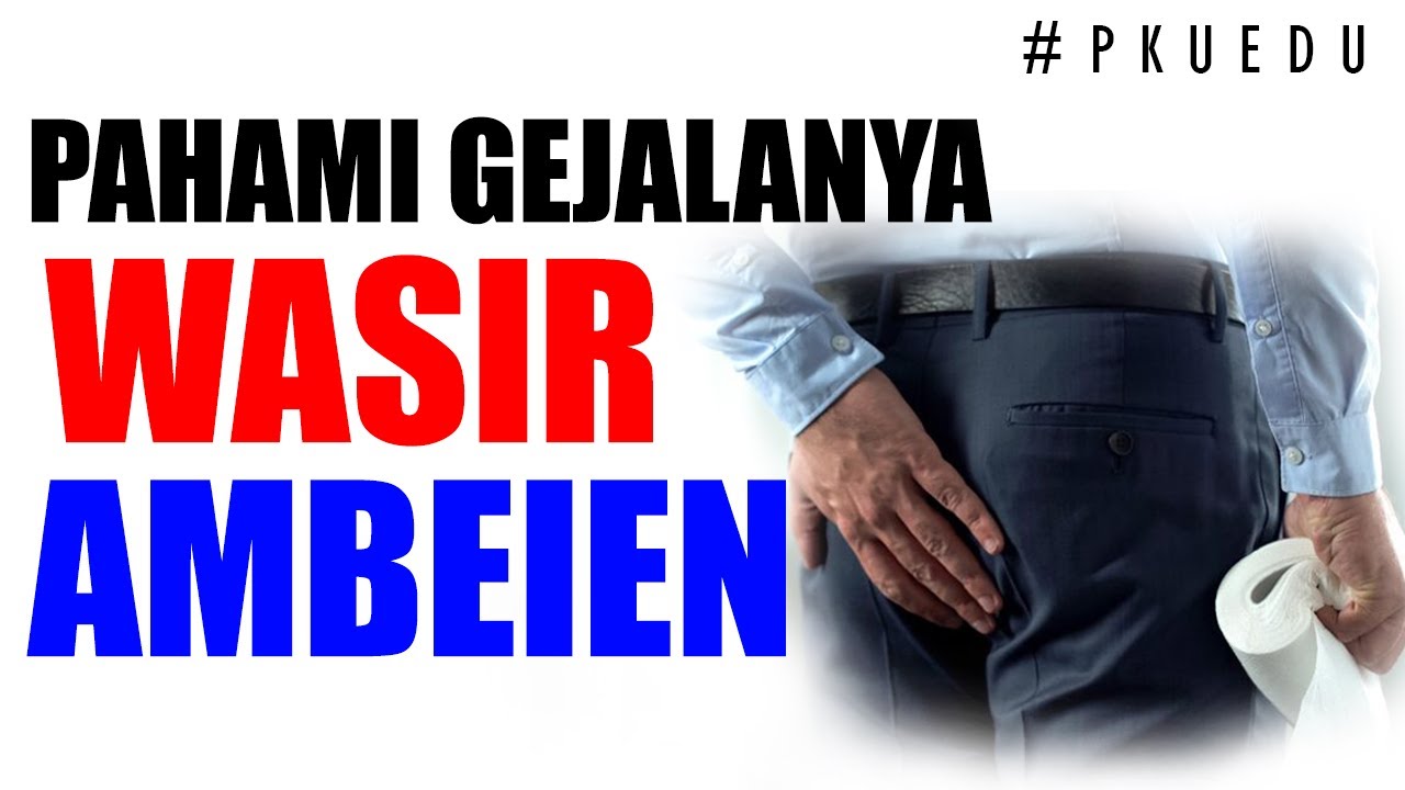 Kenali Gejala Penyakit Ambeyen Agar Tidak Semakin Parah